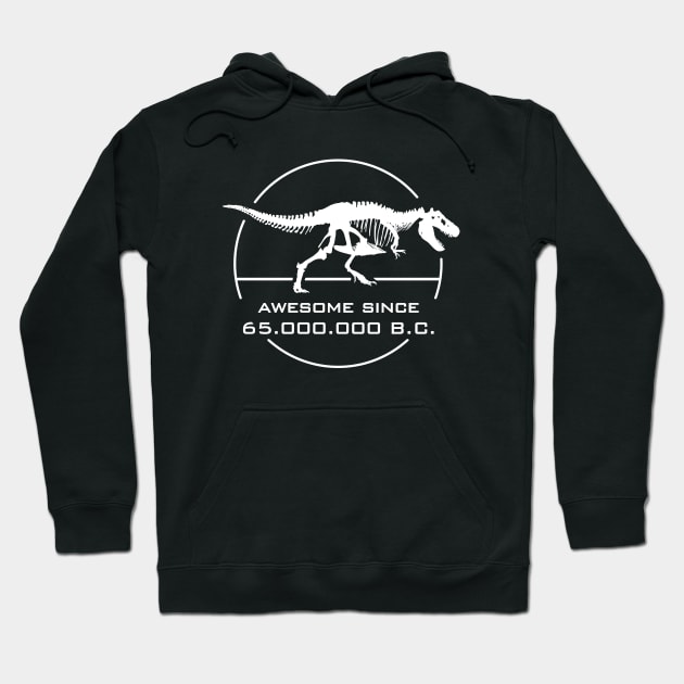 T-Rex awesome since 65M B.C. Hoodie by TMBTM